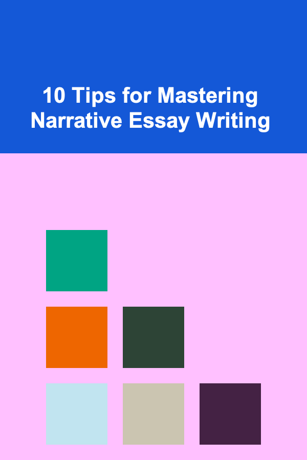 10 Tips for Mastering Narrative Essay Writing
