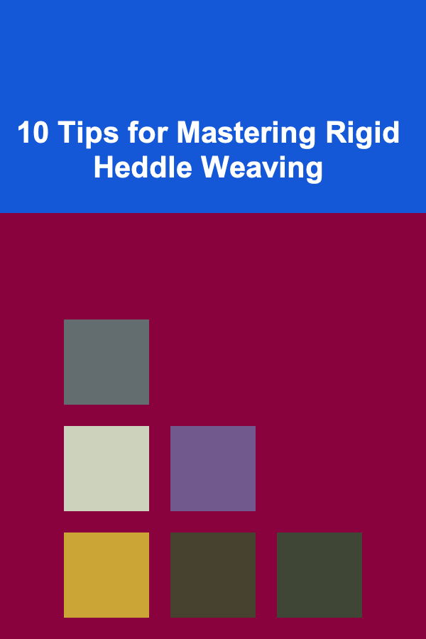 10 Tips for Mastering Rigid Heddle Weaving