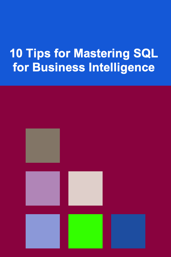10 Tips for Mastering SQL for Business Intelligence