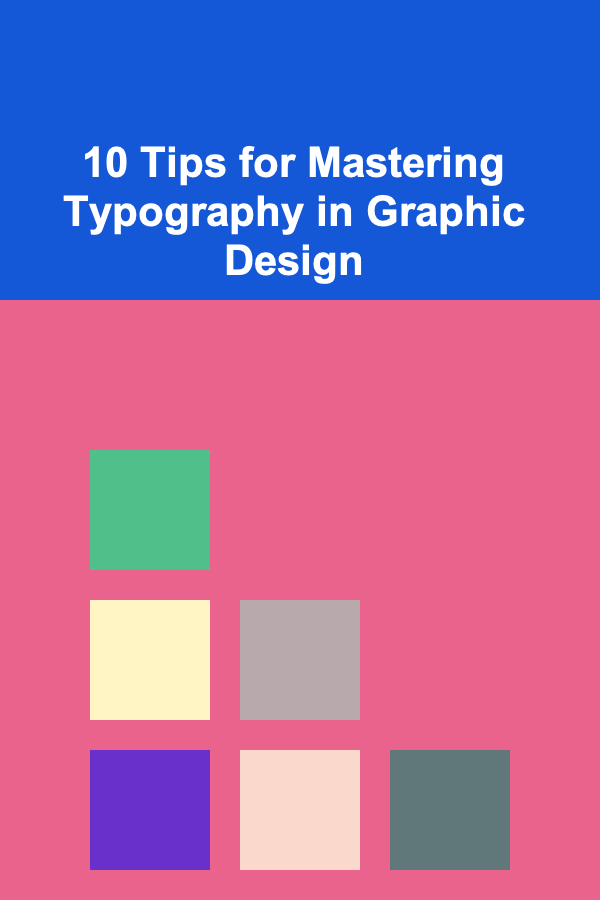 10 Tips for Mastering Typography in Graphic Design