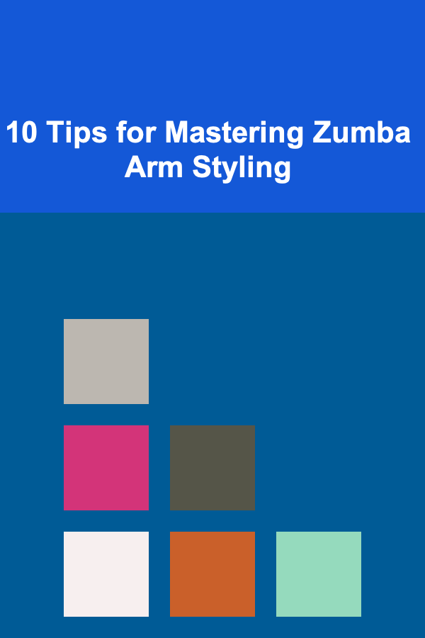 10 Tips for Mastering Zumba Arm Styling