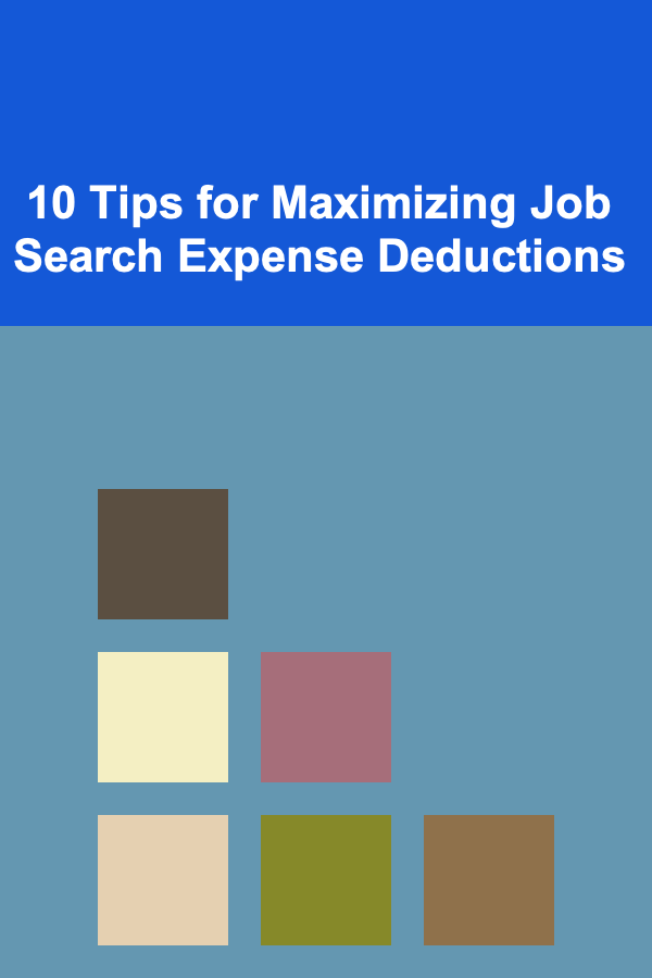 10 Tips for Maximizing Job Search Expense Deductions