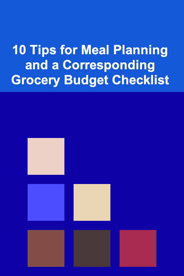 10 Tips for Meal Planning and a Corresponding Grocery Budget Checklist