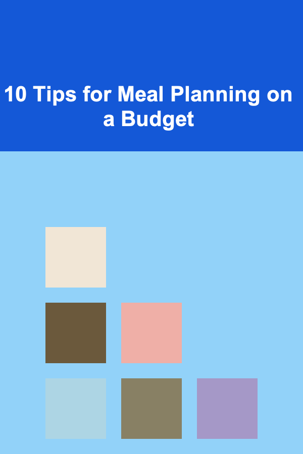 10 Tips for Meal Planning on a Budget