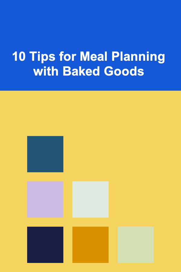 10 Tips for Meal Planning with Baked Goods