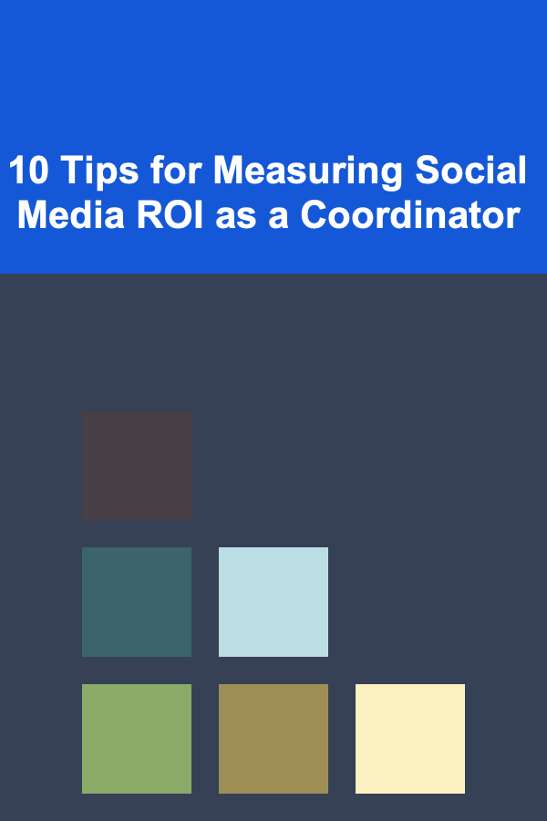 10 Tips for Measuring Social Media ROI as a Coordinator