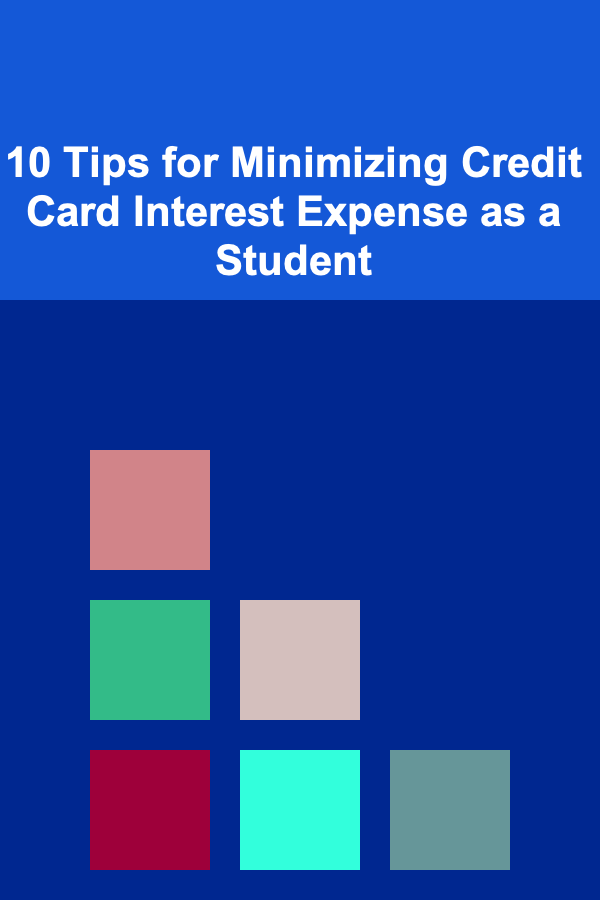 10 Tips for Minimizing Credit Card Interest Expense as a Student