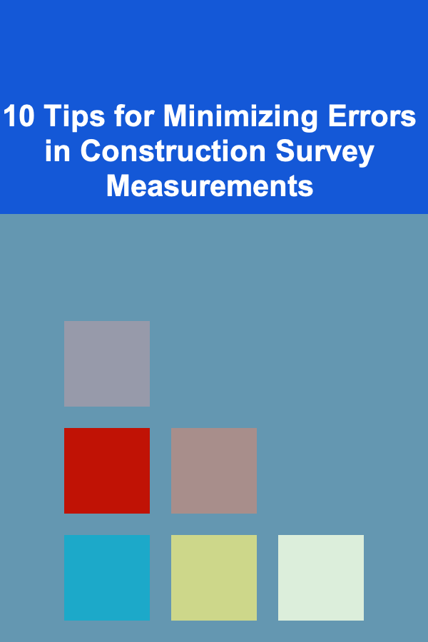 10 Tips for Minimizing Errors in Construction Survey Measurements