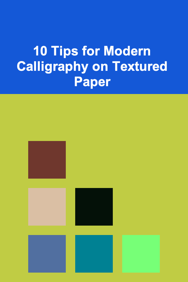 10 Tips for Modern Calligraphy on Textured Paper