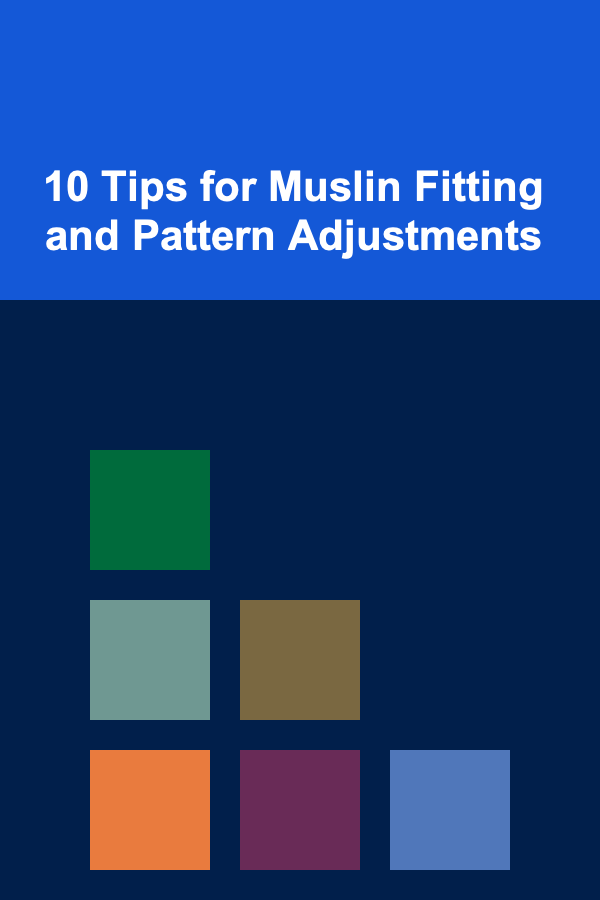 10 Tips for Muslin Fitting and Pattern Adjustments