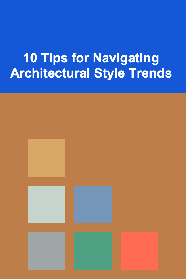 10 Tips for Navigating Architectural Style Trends