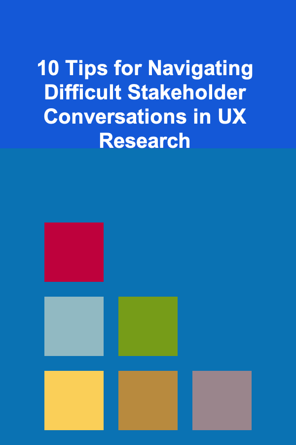 10 Tips for Navigating Difficult Stakeholder Conversations in UX Research