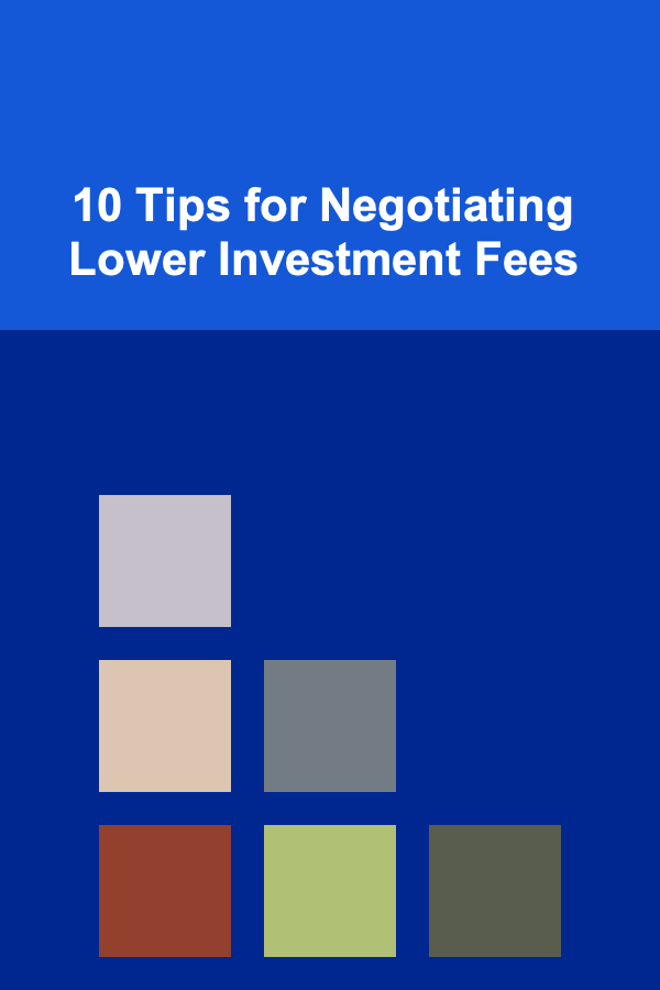 10 Tips for Negotiating Lower Investment Fees