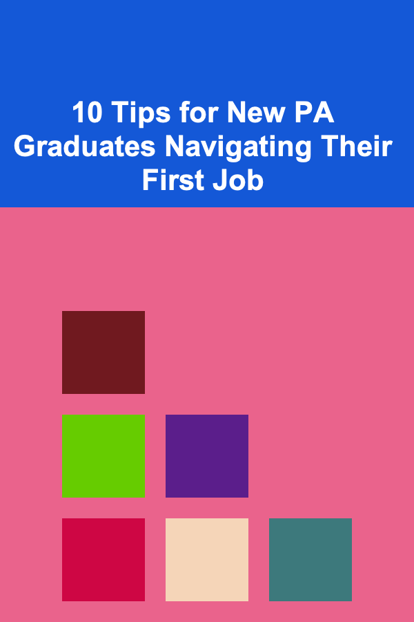 10 Tips for New PA Graduates Navigating Their First Job