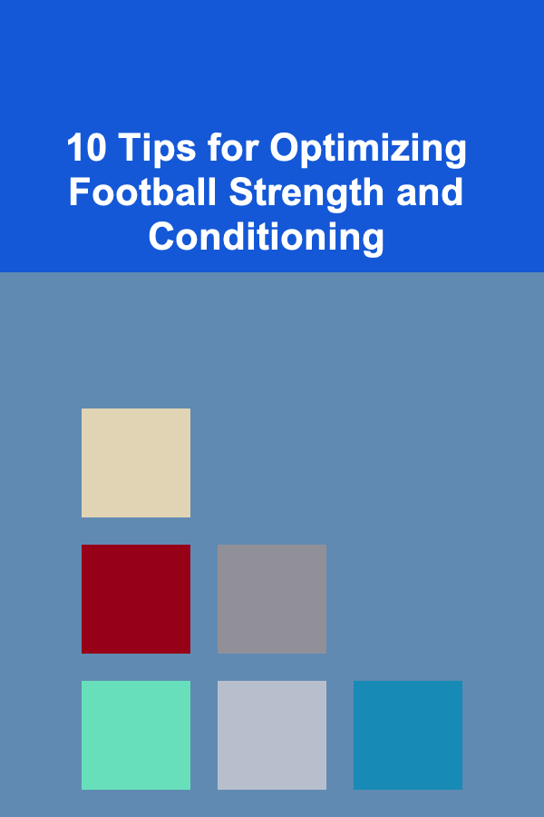 10 Tips for Optimizing Football Strength and Conditioning