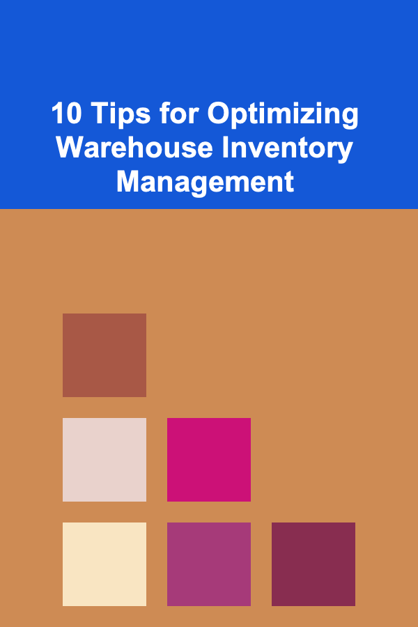 10 Tips for Optimizing Warehouse Inventory Management