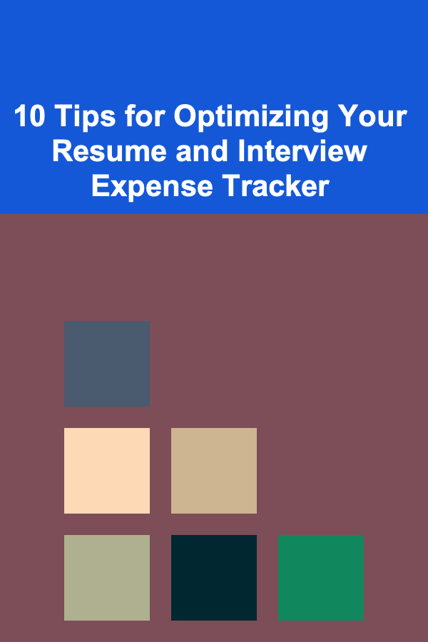 10 Tips for Optimizing Your Resume and Interview Expense Tracker