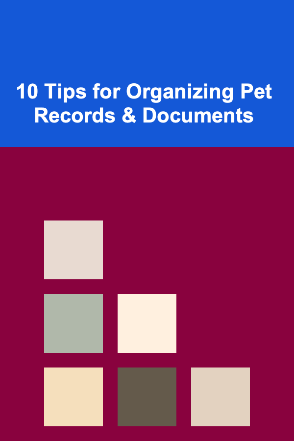 10 Tips for Organizing Pet Records & Documents