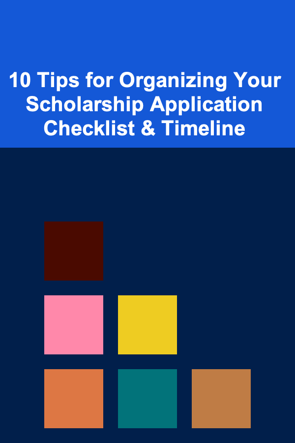 10 Tips for Organizing Your Scholarship Application Checklist & Timeline