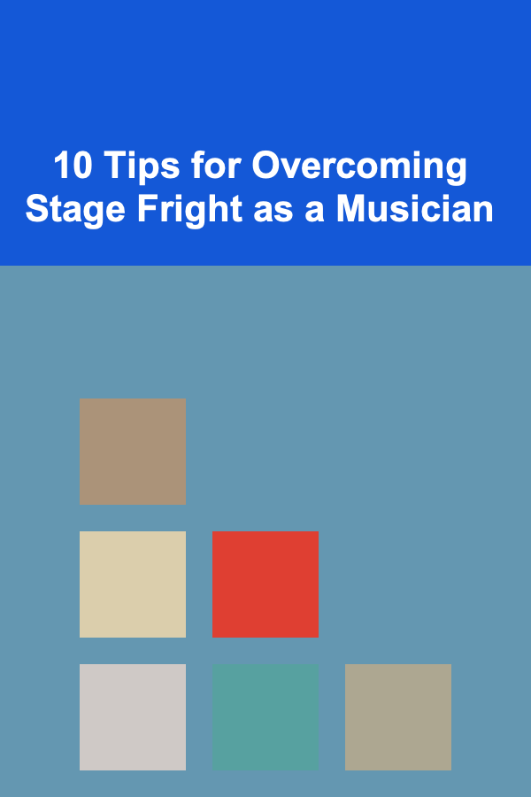 10 Tips for Overcoming Stage Fright as a Musician