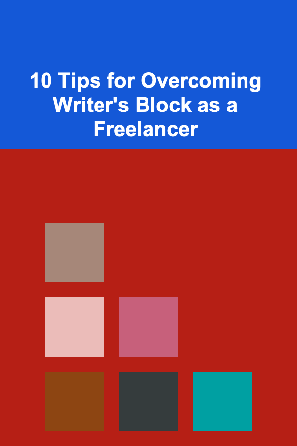 10 Tips for Overcoming Writer's Block as a Freelancer
