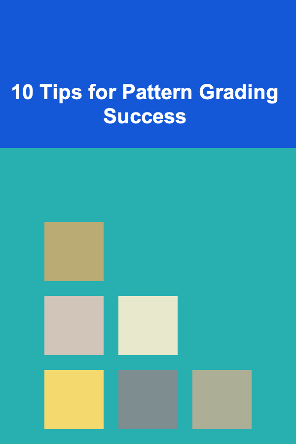 10 Tips for Pattern Grading Success