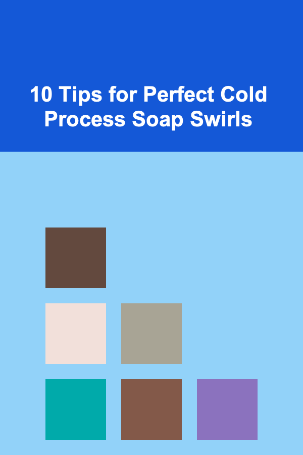 10 Tips for Perfect Cold Process Soap Swirls
