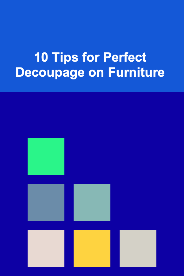 10 Tips for Perfect Decoupage on Furniture