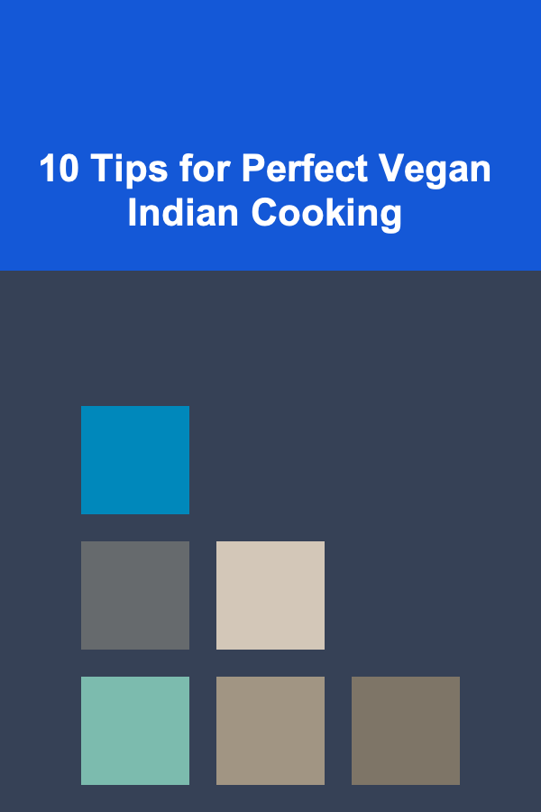 10 Tips for Perfect Vegan Indian Cooking