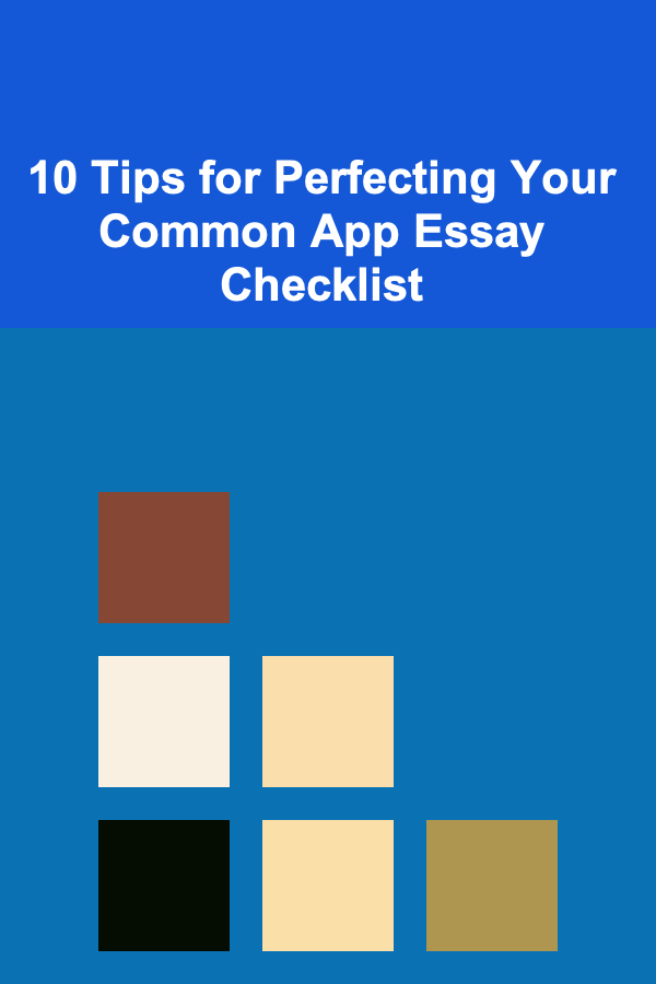 10 Tips for Perfecting Your Common App Essay Checklist