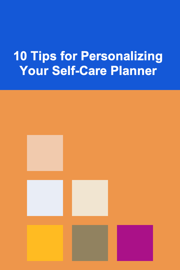 10 Tips for Personalizing Your Self-Care Planner