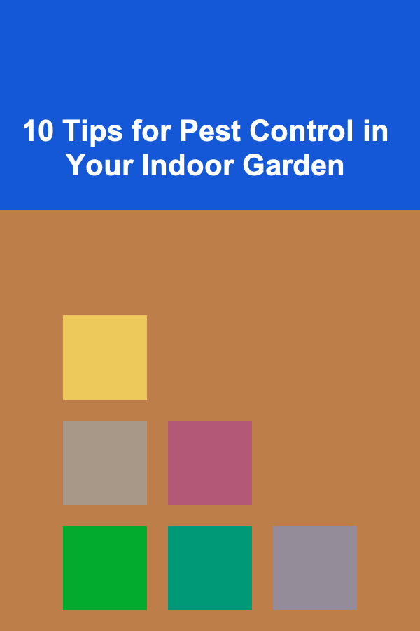 10 Tips for Pest Control in Your Indoor Garden