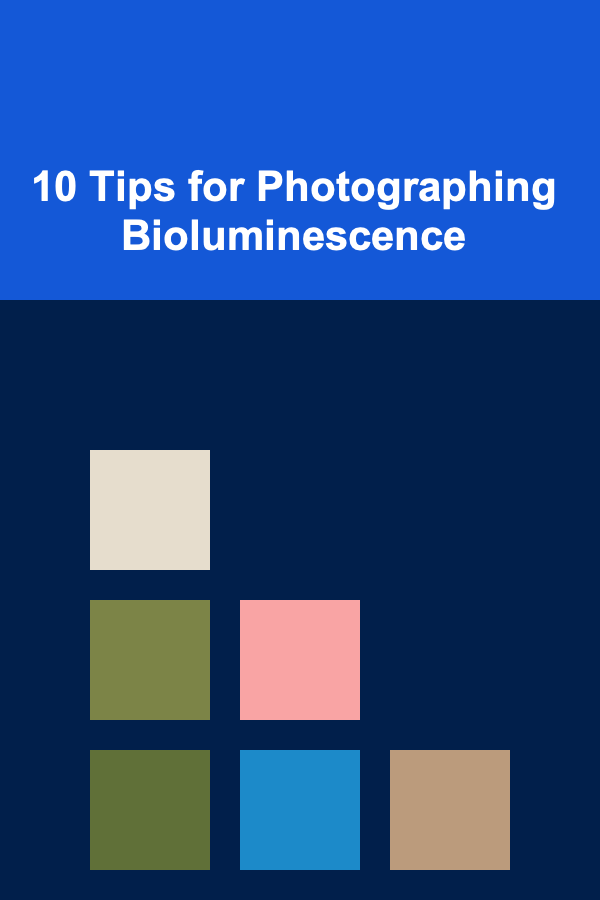 10 Tips for Photographing Bioluminescence