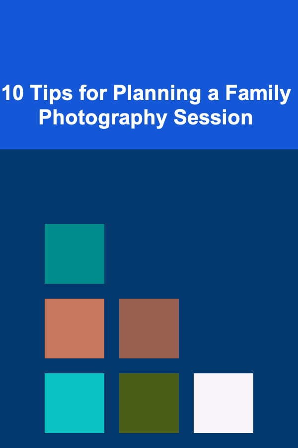 10 Tips for Planning a Family Photography Session