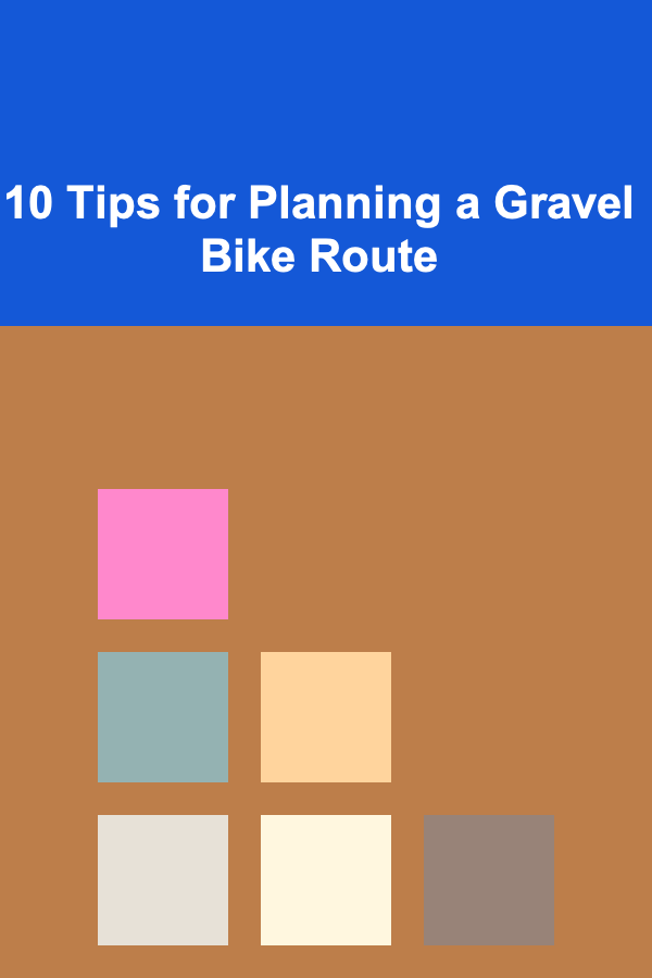 10 Tips for Planning a Gravel Bike Route