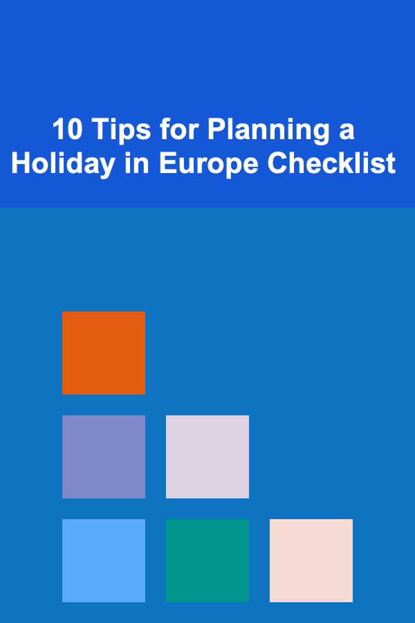 10 Tips for Planning a Holiday in Europe Checklist