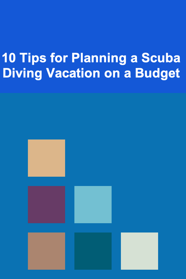 10 Tips for Planning a Scuba Diving Vacation on a Budget