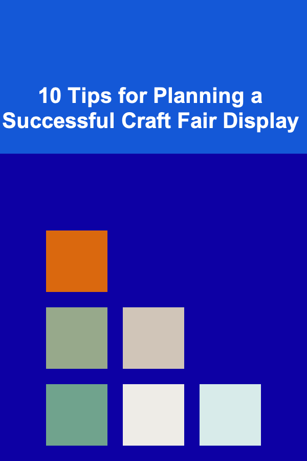 10 Tips for Planning a Successful Craft Fair Display