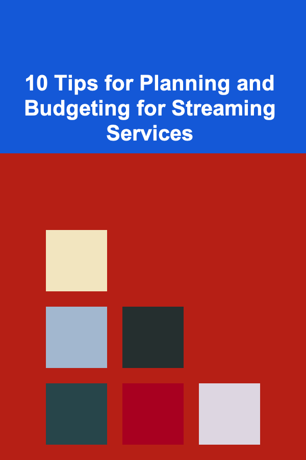 10 Tips for Planning and Budgeting for Streaming Services