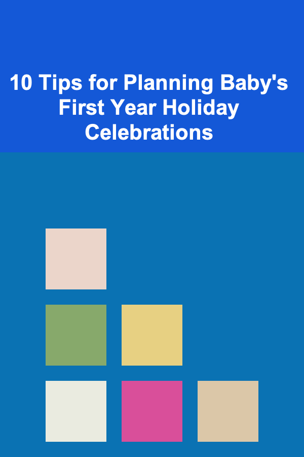 10 Tips for Planning Baby's First Year Holiday Celebrations