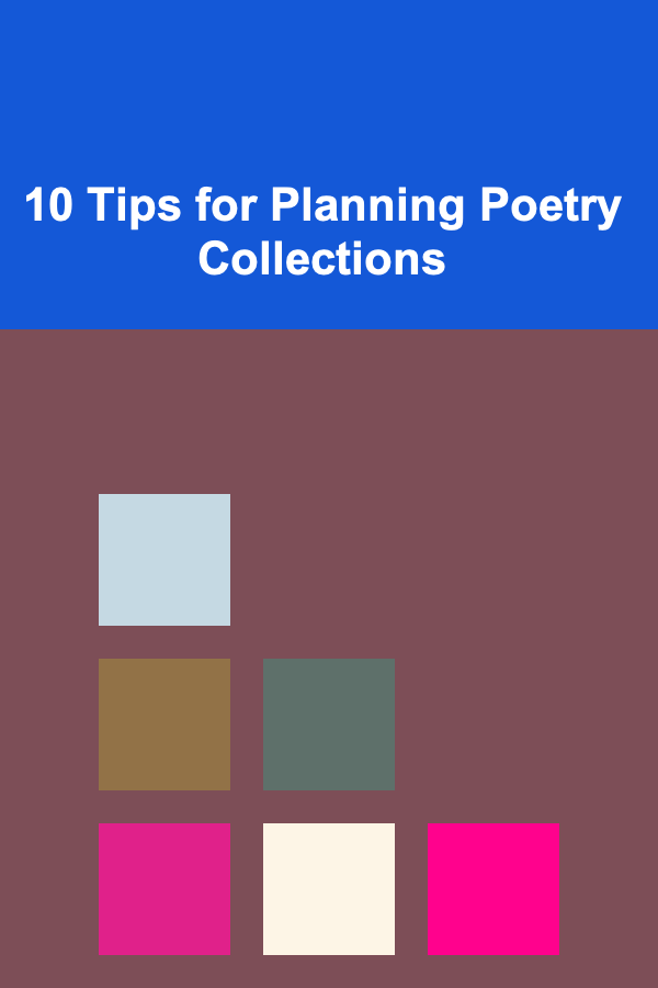 10 Tips for Planning Poetry Collections