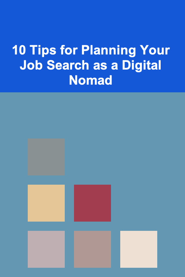 10 Tips for Planning Your Job Search as a Digital Nomad