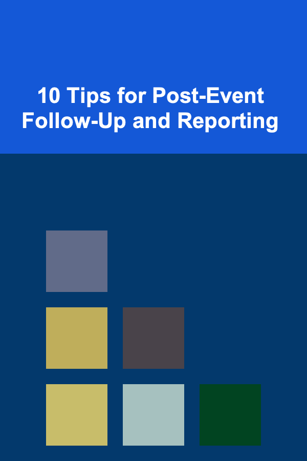 10 Tips for Post-Event Follow-Up and Reporting