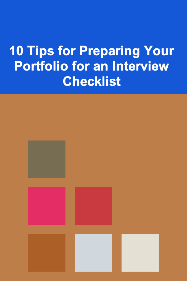 10 Tips for Preparing Your Portfolio for an Interview Checklist