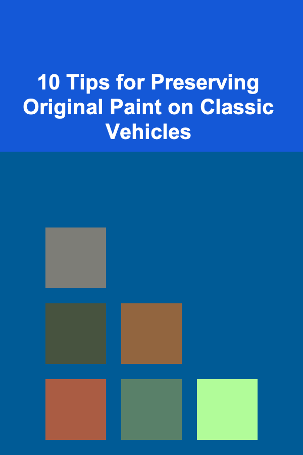 10 Tips for Preserving Original Paint on Classic Vehicles