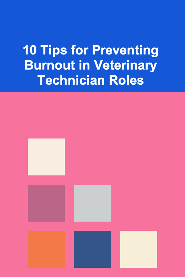 10 Tips for Preventing Burnout in Veterinary Technician Roles