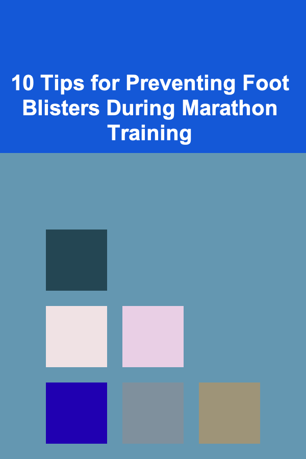 10 Tips for Preventing Foot Blisters During Marathon Training