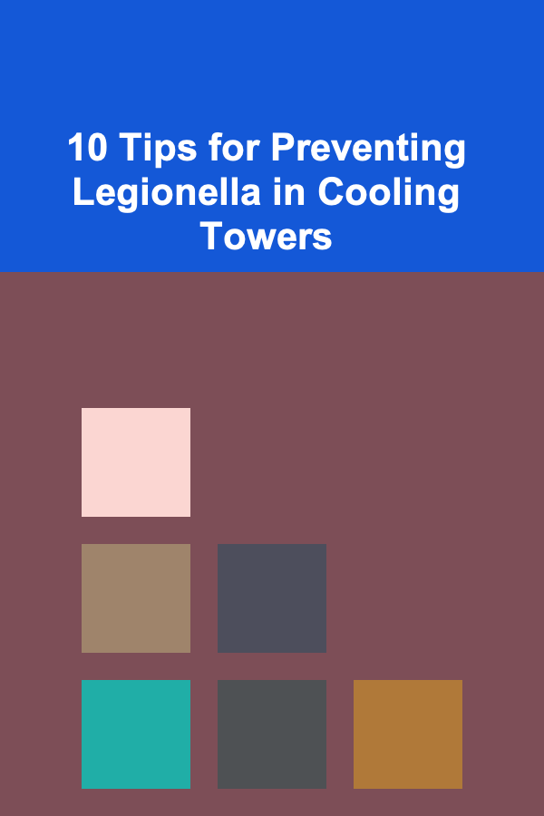 10 Tips for Preventing Legionella in Cooling Towers