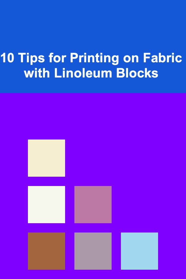10 Tips for Printing on Fabric with Linoleum Blocks