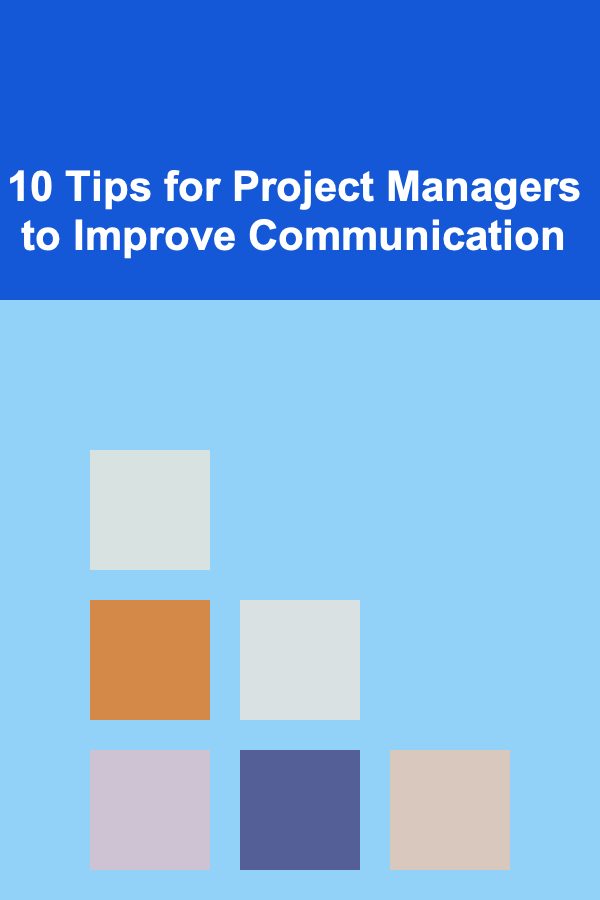 10 Tips for Project Managers to Improve Communication